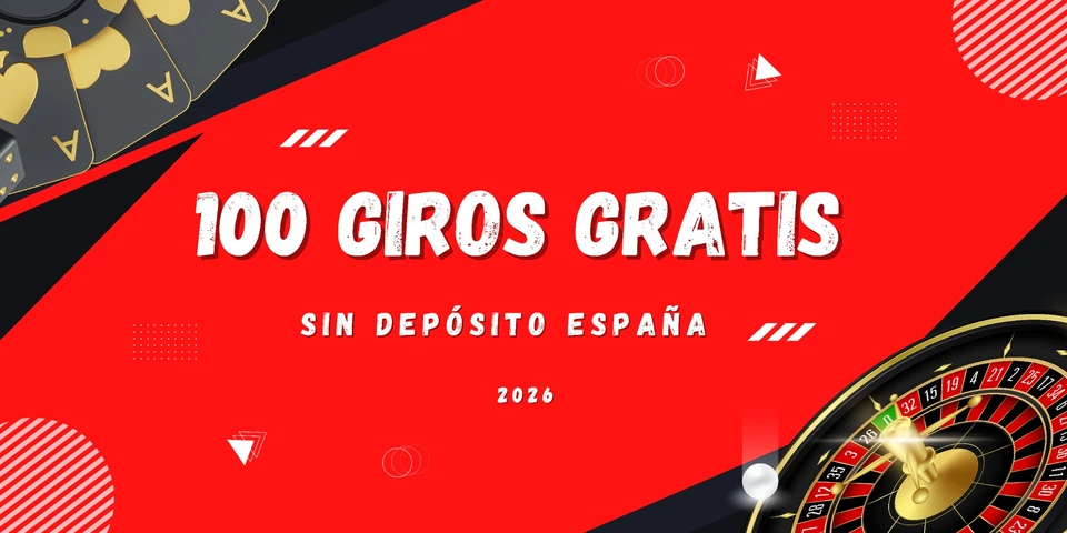 100 Giros Gratis sin Depósito España 2026