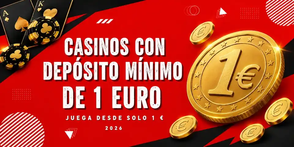 Casinos con depósito mínimo de 1 euro en España