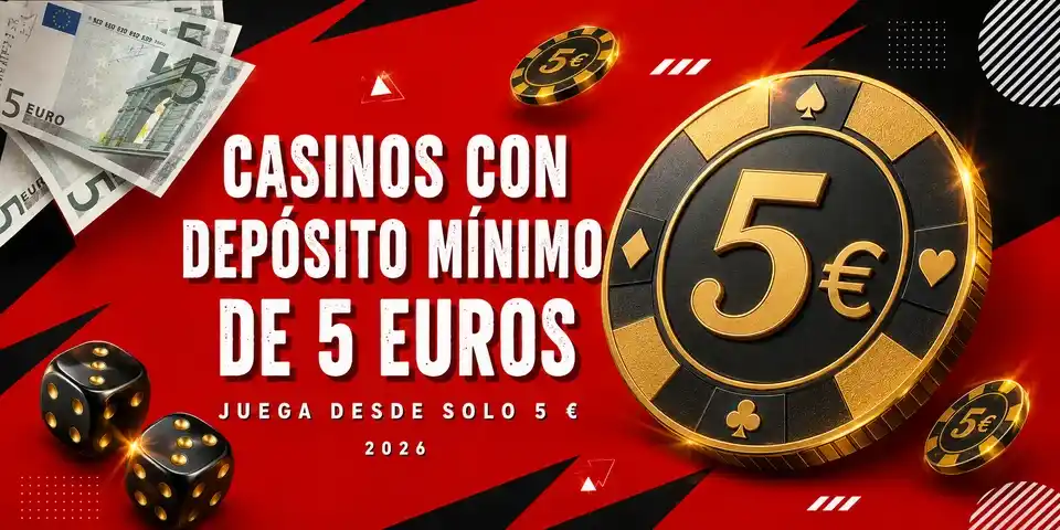 Casinos con depósito mínimo de 5 euros en España